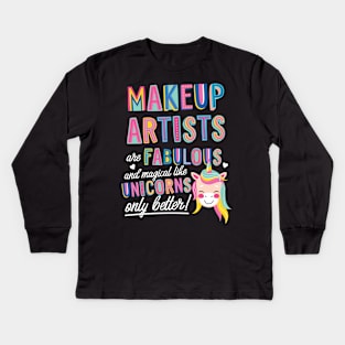 Makeup Artists are like Unicorns Gift Idea Kids Long Sleeve T-Shirt